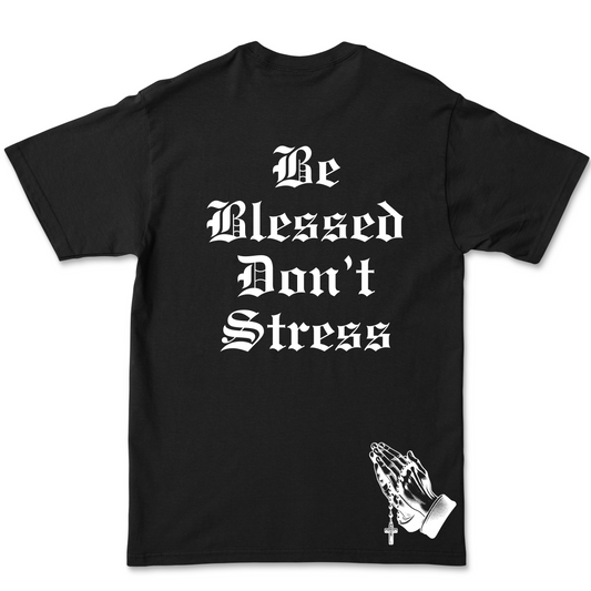 Be Blessed don't stress Tee