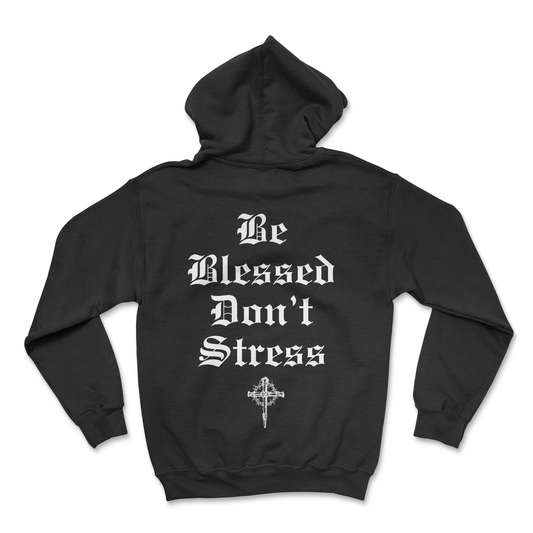 Be Blessed don't stress Hoodie