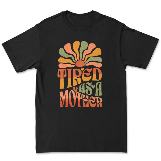 Tired as a Mother Tee